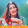 About Dil Ko Dard Samjh Diwana Song